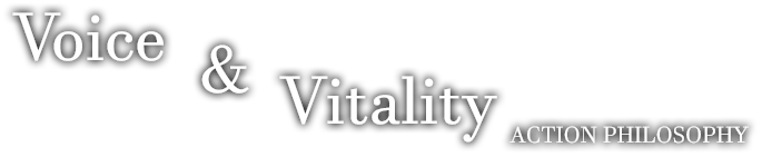 Voice ＆ Vitaluty ACTION PHILOSOPHY